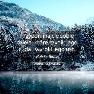 Picture 05 - Psalmów 105:5 POLUBG - Przypominajcie sobie dzieła, które czynił; - Bible Verse Picture