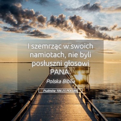 Picture 05 - Psalmów 106:25 POLUBG - I szemrząc w swoich namiotach, nie byli - Bible Verse Picture