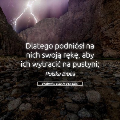 Picture 05 - Psalmów 106:26 POLUBG - Dlatego podniósł na nich swoją rękę, aby ich - Bible Verse Picture
