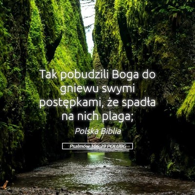 Picture 05 - Psalmów 106:29 POLUBG - Tak pobudzili Boga do gniewu swymi postępkami, - Bible Verse Picture