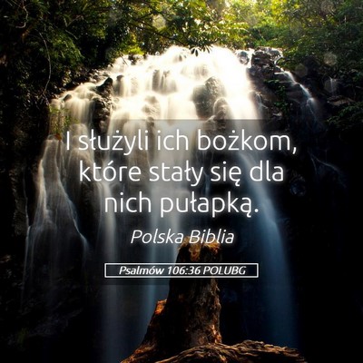 Picture 05 - Psalmów 106:36 POLUBG - I służyli ich bożkom, które stały się dla - Bible Verse Picture
