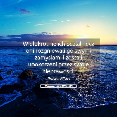Picture 05 - Psalmów 106:43 POLUBG - Wielokrotnie ich ocalał, lecz oni rozgniewali go - Bible Verse Picture