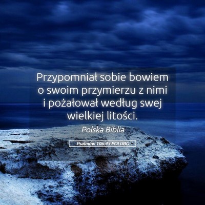 Picture 05 - Psalmów 106:45 POLUBG - Przypomniał sobie bowiem o swoim przymierzu z - Bible Verse Picture