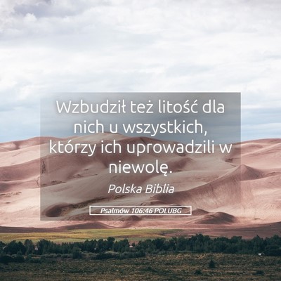 Picture 05 - Psalmów 106:46 POLUBG - Wzbudził też litość dla nich u wszystkich, - Bible Verse Picture