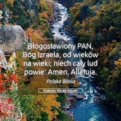 Picture 05 - Psalmów 106:48 POLUBG - Błogosławiony PAN, Bóg Izraela, od wieków na - Bible Verse Picture