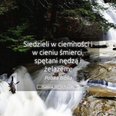 Picture 05 - Psalmów 107:10 POLUBG - Siedzieli w ciemności i w cieniu śmierci, - Bible Verse Picture