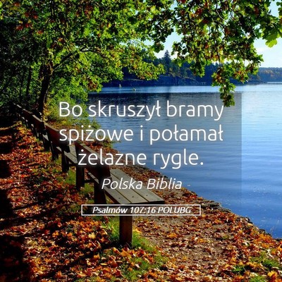 Picture 05 - Psalmów 107:16 POLUBG - Bo skruszył bramy spiżowe i połamał żelazne - Bible Verse Picture