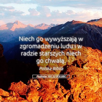 Picture 05 - Psalmów 107:32 POLUBG - Niech go wywyższają w zgromadzeniu ludu i w - Bible Verse Picture