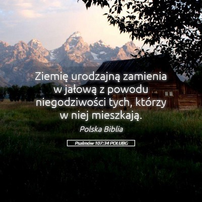 Picture 05 - Psalmów 107:34 POLUBG - Ziemię urodzajną zamienia w jałową z powodu - Bible Verse Picture