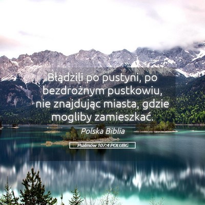 Picture 05 - Psalmów 107:4 POLUBG - Błądzili po pustyni, po bezdrożnym pustkowiu, - Bible Verse Picture