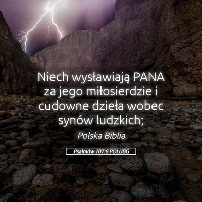 Picture 05 - Psalmów 107:8 POLUBG - Niech wysławiają PANA za jego miłosierdzie i - Bible Verse Picture