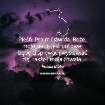 Picture 05 - Psalmów 108:1 POLUBG - Pieśń. Psalm Dawida. Boże, moje serce jest - Bible Verse Picture