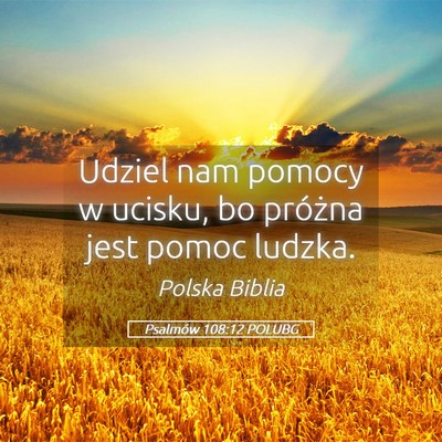 Picture 05 - Psalmów 108:12 POLUBG - Udziel nam pomocy w ucisku, bo próżna jest - Bible Verse Picture