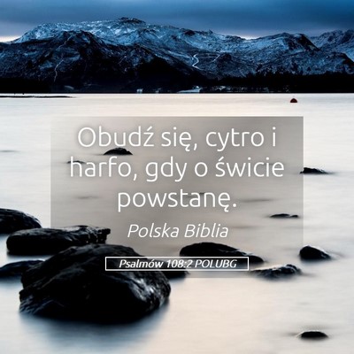 Picture 05 - Psalmów 108:2 POLUBG - Obudź się, cytro i harfo, gdy o świcie - Bible Verse Picture