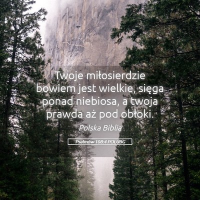 Picture 05 - Psalmów 108:4 POLUBG - Twoje miłosierdzie bowiem jest wielkie, sięga - Bible Verse Picture