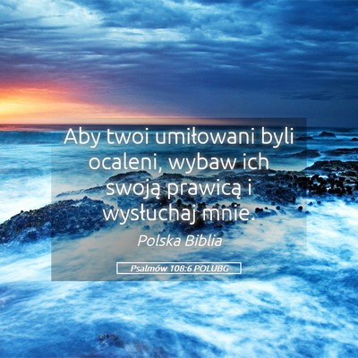 Picture 05 - Psalmów 108:6 POLUBG - Aby twoi umiłowani byli ocaleni, wybaw ich - Bible Verse Picture