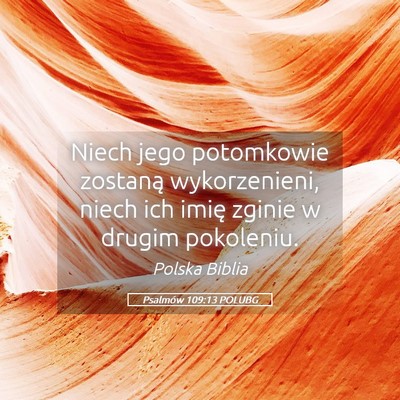 Picture 05 - Psalmów 109:13 POLUBG - Niech jego potomkowie zostaną wykorzenieni, - Bible Verse Picture