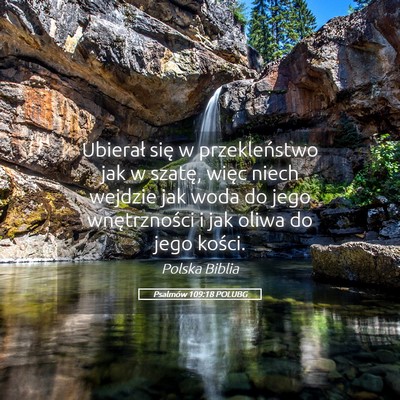 Picture 05 - Psalmów 109:18 POLUBG - Ubierał się w przekleństwo jak w szatę, więc - Bible Verse Picture