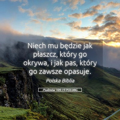 Picture 05 - Psalmów 109:19 POLUBG - Niech mu będzie jak płaszcz, który go okrywa, - Bible Verse Picture