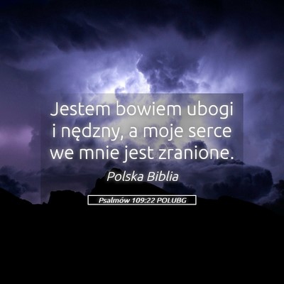 Picture 05 - Psalmów 109:22 POLUBG - Jestem bowiem ubogi i nędzny, a moje serce we - Bible Verse Picture