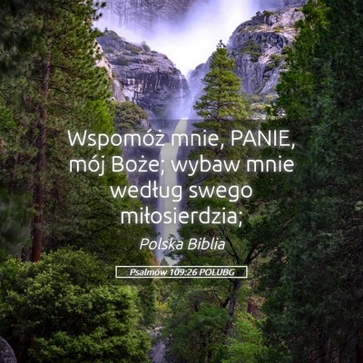 Picture 05 - Psalmów 109:26 POLUBG - Wspomóż mnie, PANIE, mój Boże; wybaw mnie - Bible Verse Picture