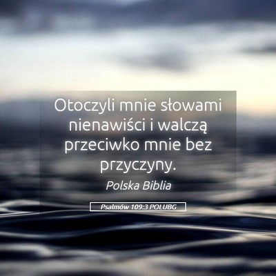 Picture 05 - Psalmów 109:3 POLUBG - Otoczyli mnie słowami nienawiści i walczą - Bible Verse Picture