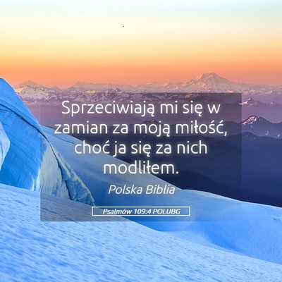 Picture 05 - Psalmów 109:4 POLUBG - Sprzeciwiają mi się w zamian za moją - Bible Verse Picture