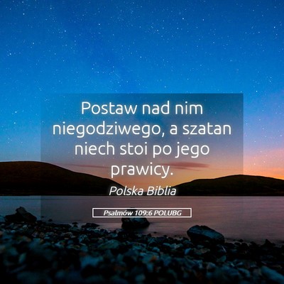 Picture 05 - Psalmów 109:6 POLUBG - Postaw nad nim niegodziwego, a szatan niech stoi - Bible Verse Picture