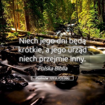 Picture 05 - Psalmów 109:8 POLUBG - Niech jego dni będą krótkie, a jego urząd - Bible Verse Picture