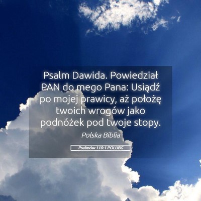 Picture 05 - Psalmów 110:1 POLUBG - Psalm Dawida. Powiedział PAN do mego Pana: - Bible Verse Picture