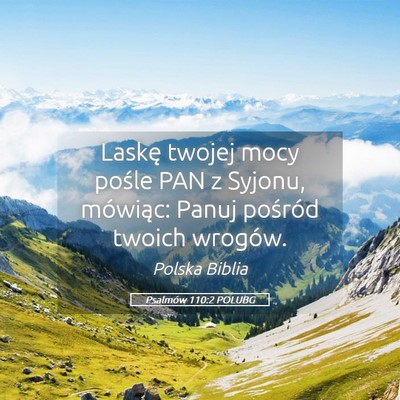 Picture 05 - Psalmów 110:2 POLUBG - Laskę twojej mocy pośle PAN z Syjonu, mówiąc: - Bible Verse Picture