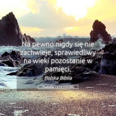 Picture 05 - Psalmów 112:6 POLUBG - Na pewno nigdy się nie zachwieje, sprawiedliwy - Bible Verse Picture