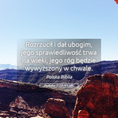 Picture 05 - Psalmów 112:9 POLUBG - Rozrzucił i dał ubogim, jego sprawiedliwość - Bible Verse Picture