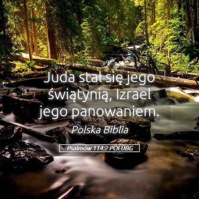 Picture 05 - Psalmów 114:2 POLUBG - Juda stał się jego świątynią, Izrael jego - Bible Verse Picture