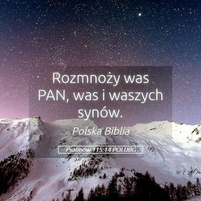 Picture 05 - Psalmów 115:14 POLUBG - Rozmnoży was PAN, was i waszych - Bible Verse Picture