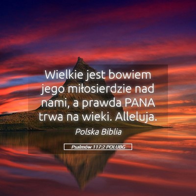 Picture 05 - Psalmów 117:2 POLUBG - Wielkie jest bowiem jego miłosierdzie nad nami, - Bible Verse Picture