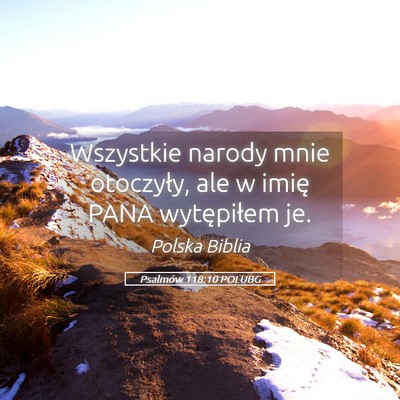 Picture 05 - Psalmów 118:10 POLUBG - Wszystkie narody mnie otoczyły, ale w imię PANA - Bible Verse Picture