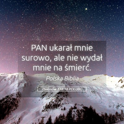 Picture 05 - Psalmów 118:18 POLUBG - PAN ukarał mnie surowo, ale nie wydał mnie na - Bible Verse Picture