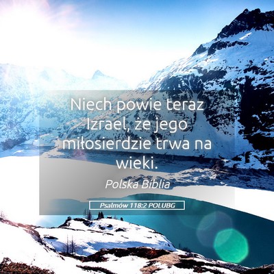 Picture 05 - Psalmów 118:2 POLUBG - Niech powie teraz Izrael, że jego miłosierdzie - Bible Verse Picture