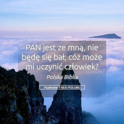 Picture 05 - Psalmów 118:6 POLUBG - PAN jest ze mną, nie będę się bał; cóż - Bible Verse Picture