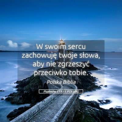 Picture 05 - Psalmów 119:11 POLUBG - W swoim sercu zachowuję twoje słowa, aby nie - Bible Verse Picture