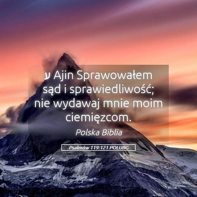 Picture 05 - Psalmów 119:121 POLUBG - ע Ajin Sprawowałem sąd i sprawiedliwość; nie - Bible Verse Picture