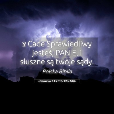 Picture 05 - Psalmów 119:137 POLUBG - צ Cade Sprawiedliwy jesteś, PANIE, i słuszne - Bible Verse Picture