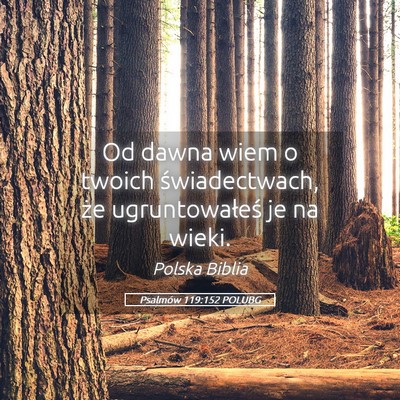 Picture 05 - Psalmów 119:152 POLUBG - Od dawna wiem o twoich świadectwach, że - Bible Verse Picture