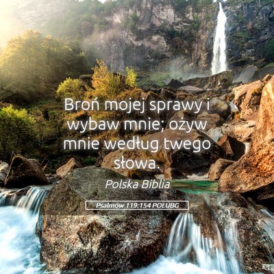 Picture 05 - Psalmów 119:154 POLUBG - Broń mojej sprawy i wybaw mnie; ożyw mnie - Bible Verse Picture