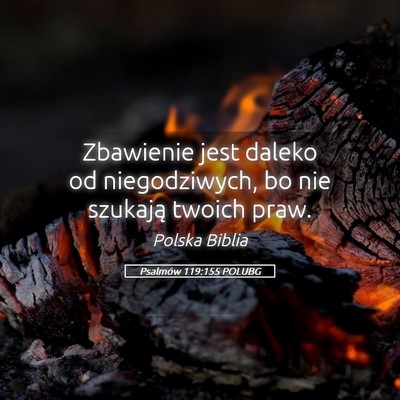 Picture 05 - Psalmów 119:155 POLUBG - Zbawienie jest daleko od niegodziwych, bo nie - Bible Verse Picture