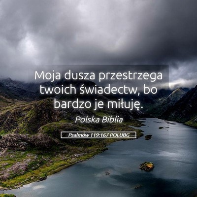 Picture 05 - Psalmów 119:167 POLUBG - Moja dusza przestrzega twoich świadectw, bo - Bible Verse Picture