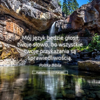 Picture 05 - Psalmów 119:172 POLUBG - Mój język będzie głosił twoje słowo, bo - Bible Verse Picture