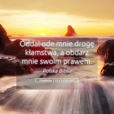 Picture 05 - Psalmów 119:29 POLUBG - Oddal ode mnie drogę kłamstwa, a obdarz mnie - Bible Verse Picture