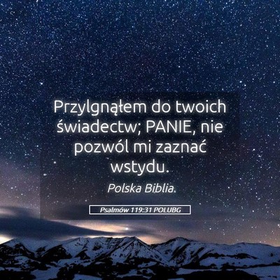 Picture 05 - Psalmów 119:31 POLUBG - Przylgnąłem do twoich świadectw; PANIE, nie - Bible Verse Picture